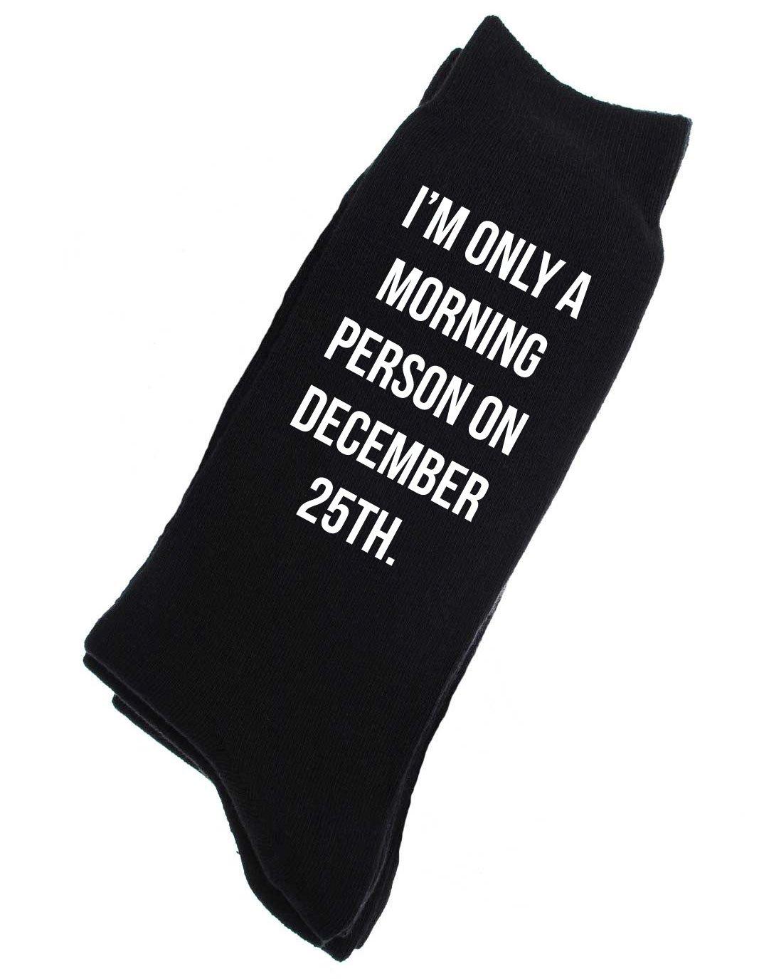 I'm Only A Morning Person On December 25th Socks