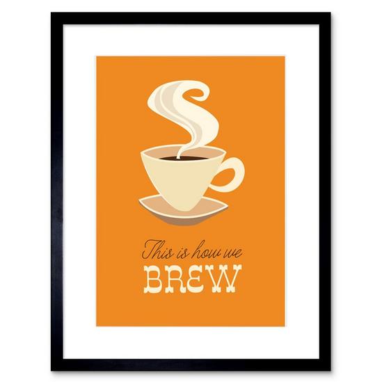 Artery8 Wall Art Print Quote Coffee This is How We Brew Gold Framed 1