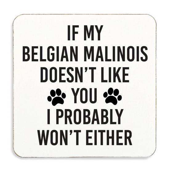 60 SECOND MAKEOVER If My Belgian Malinois Doesn't Like You, I Probably Wo Either. Coaster   , Cork Back 1