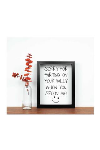 Product Sorry For Farting On Your Willy When you Spoon Me Inspirational Quote in Frame Black